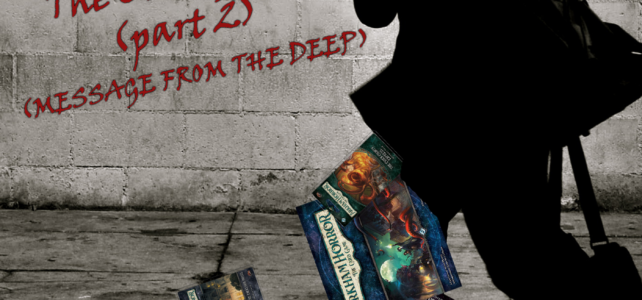 Pick Up & Deliver 307: Arkham Horror LCG, part 2 (Message from the Deep)