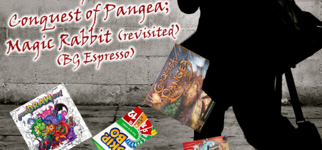 Pick Up & Deliver 775: MonstrDRAWsity; Skip-Bo; Conquest of Pangea; Magic Rabbit (revisited) Man with games falling out of his bag