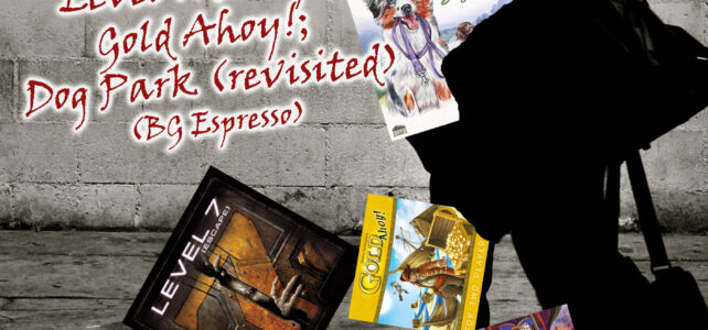 Pick Up & Deliver 836: King of the Dice; Level 7 Escape; Gold Ahoy!; Dog Park (revisited)
