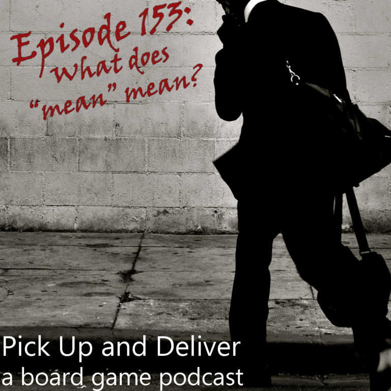 Pick Up & Deliver 153 What does “mean” mean? Rattlebox Games