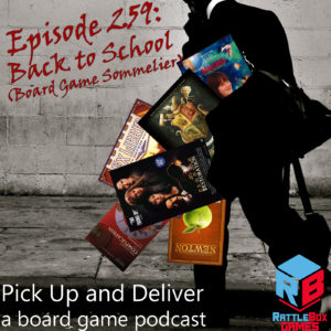 PU&D 259: Back to School (Board Game Sommelier)