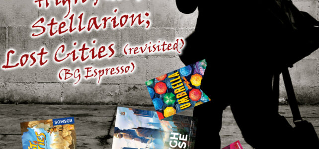 Pick Up & Deliver 778: Umbrella; High Rise; Stellarion; Lost Cities (revisited) Man with games falling out of his bag