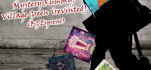 Pick Up & Deliver 842: Hellton Palace; Groundhog Day; Mystery Rummy: Jack the Ripper; Village Green (revisited)